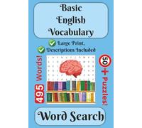 Basic English Vocabulary Word Search: 50+ Fun Puzzles to Learn Common Words | 495 Vocabulary Terms | Large Print with Descriptions for Easy Reading