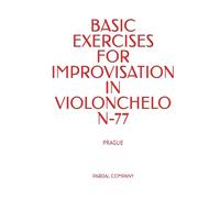 BASIC EXERCISES FOR IMPROVISATION IN VIOLONCHELO N-77: PRAGUE