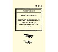Basic Field Manual Military Intelligence FM 30-34: Identification of Soviet-Russian Aircraft 1941
