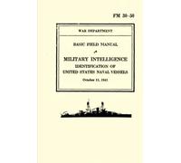 Basic Field Manual Military Intelligence FM 30-50: Identification of United States Naval Vessels (October 11, 1941)