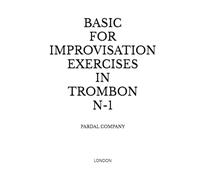 BASIC FOR IMPROVISATION EXERCISES IN TROMBON N-1: LONDON