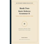 Basic Hebrew Book Two: Grammar II: Derived Stems - Weak Verbs - Suffixes - Expanded Reading - Longer Passages