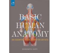 Basic human anatomy. An essential visual guide for artists - Osti Roberto