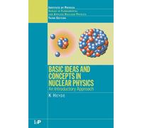 Basic Ideas and Concepts in Nuclear Physics: An Introductory Approach, Thi...