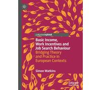 Basic Income, Work Incentives and Job Search Behaviour: Bridging Theory and Practice in European Contexts