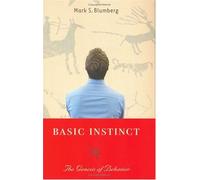 Basic Instinct: The Genesis of Behavior
