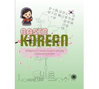 Basic Korean: A Beginner-Friendly Guide To Writing and Reading Korean