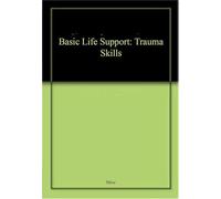 Basic Life Support: Trauma Skills
