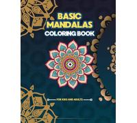 Basic Mandalas Coloring Book for kids and adults: A Relaxing Coloring Book