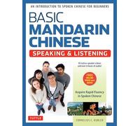 Basic Mandarin Chinese Speaking & Listening: An Introduction to Spoken Mandarin for Beginners