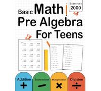 Basic Math And Pre Algebra Workbook For Teens With Addition, Subtraction, Multiplication, Division ( One & Two Side ): Math Practice Problems For ... Basic Math & Pre Algebra Worksheets For Teens