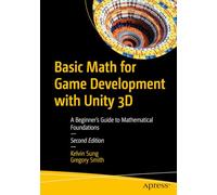 Basic Math for Game Development with Unity 3D: A Beginner's Guide to Mathematical Foundations