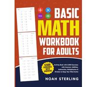 Basic Math Workbook for Adults: Activity Book with 3,500 Exercises with Answers: Addition, Subtraction, Multiplication & Division to Keep Your Mind Active