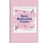 Basic Medication Tracker: 110-Page Journal for Health and Wellness Journey