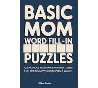 Basic Mom Word Fill-In Puzzles: 125 Hilarious Brain Games with Hint Letters for the Mom Who Deserves a Laugh