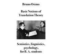 Basic notions of translation theory: Semiotics - Linguistics - Psychology