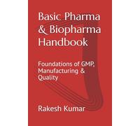 Basic Pharma & Biopharma Handbook: Foundations of GMP, Manufacturing & Quality