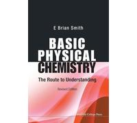 Basic Physical Chemistry: The Route to Understanding: THE ROUTE TO UNDERSTANDING (REVISED EDITION)
