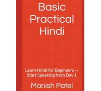 Basic Practical Hindi: Learn Hindi for Beginners - Start Speaking from Day 1