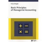 BASIC PRINCIPLES OF MANAGERIAL ACCOUNTING - Miroglio Franco - 2024 - EGEA
