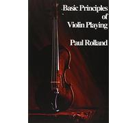 Basic Principles of Violin Playing by Rolland, Paul (2010) Paperback