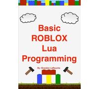 Basic ROBLOX Lua Programming: (Full Color Edition)