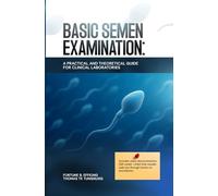 Basic Semen Examination: A Practical and Theoretical Guide for Clinical Laboratories