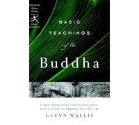 Basic Teachings of the Buddha: A New Translation and Compilation, With a Guide to Reading the Texts