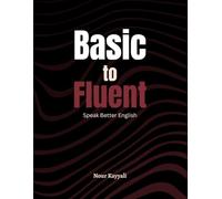 Basic to Fluent English: Everyday Phrases to Help You Speak Fluent, Confident English