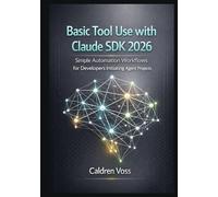 Basic Tool Use with Claude SDK 2026: Simple Automation Workflows for Developers Initiating Agent Projects