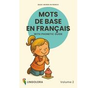 Basic Words in French - Mots de base en français • Volume 2: Bilingual Picture Book with Phonetic Guide