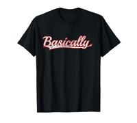 Basically. Relatable Quote Simple Style Vintage Varsity Maglietta