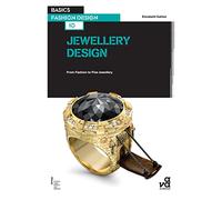 Basics Fashion Design 10: Jewellery Design: From Fashion to Fine Jewellery