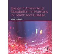 Basics in Amino Acid Metabolism in Humans in Health and Disease