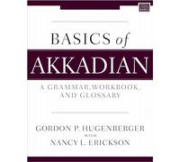 Basics of Akkadian: A Grammar, Workbook, and Glossary (Zondervan Language