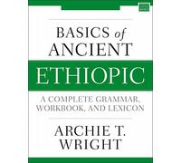 Basics of Ancient Ethiopic: A Complete Grammar, Workbook, and Lexicon
