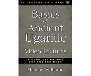 Basics of Ancient Ugaritic Video Lectures: A Complete Course for the Beginner