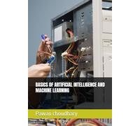 BASICS OF ARTIFICIAL INTELLIGENCE AND MACHINE LEARNING