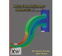 Gaurav Verma Matt We Basics of Autodesk Inventor Nastran 2021 (Color (Tascabile)
