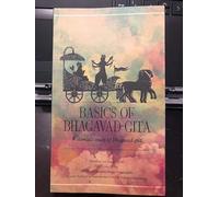 Basics of Bhagavad Gita - A Thematic Study Bhagavad Gita: A thematic study of th