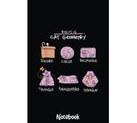 Basics Of Cat Geometry I Love Math And Cats Funny Cat Lover Notebook: Graph Paper Notebook, Grid Paper for Math and Science Students, Quad Ruled 4x4 110 Pages, 6x794