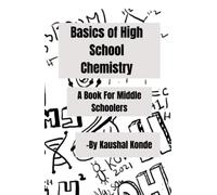 Basics of High School Chemistry: A book for middle schoolers