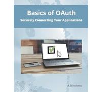 Basics of OAuth Securely Connecting Your Applications