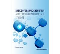 Basics of Organic Chemistry: A Textbook for Undergraduate Students