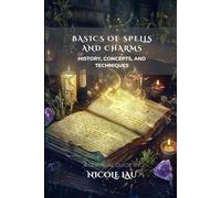 Basics of Spells and Charms: History, Concepts, and Techniques