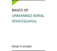 BASICS OF UNMANNED AERIAL VEHICES(UAVs)