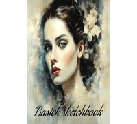 Basics sketchbook: A Versatile Sketchbook for Artists of All Levels - Capture, Draw, and Explore Your Creativity