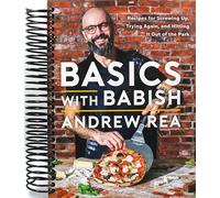 Basics with Babish: Recipes for Screwing Up, Trying Again, and Hitting It Out of the Park (A Cookbook)