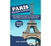 Basil Damaris Paris Beyond the Tourist Core (Tascabile)
