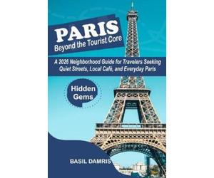 Basil Damaris Paris Beyond the Tourist Core (Tascabile)